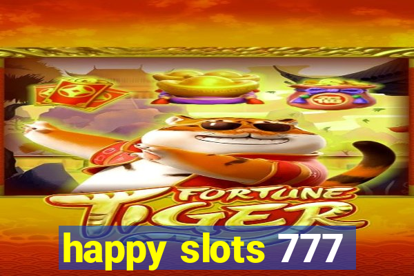 happy slots 777